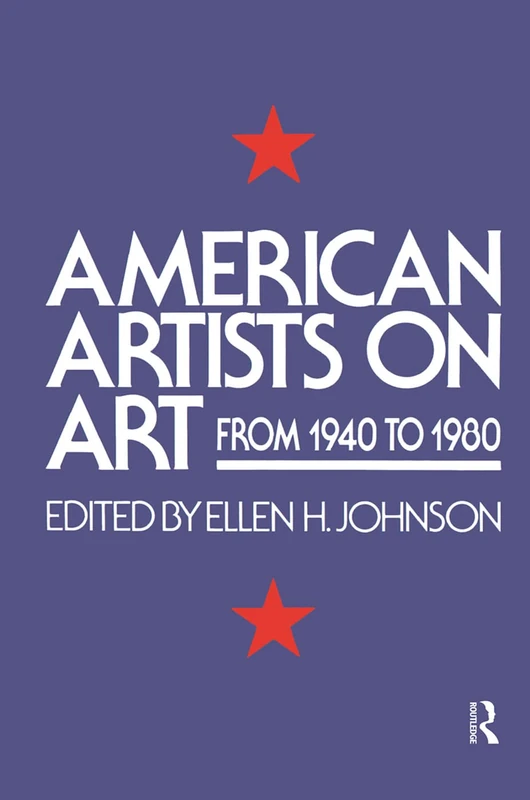 Routledge American Artists On Art: From 1940 To 1980 Edition