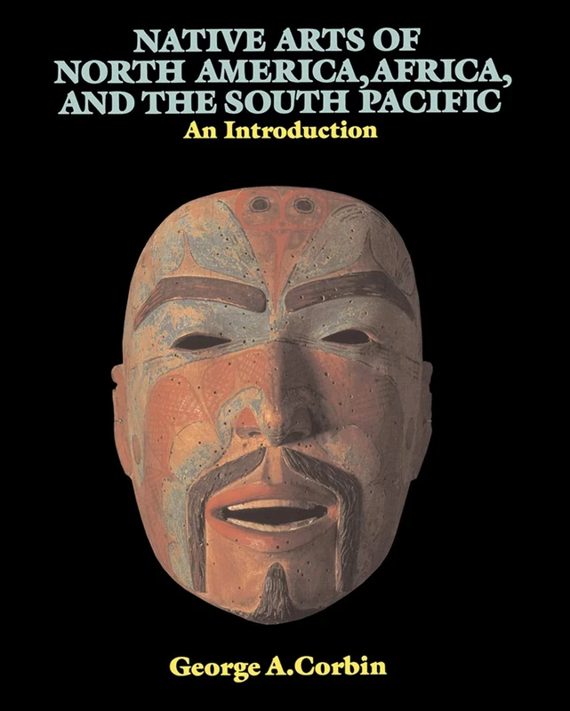 Native Arts Of North America, Africa, And The South Pacific: An Introduction (Icon Editions)