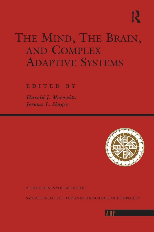 The Mind, The Brain And Complex Adaptive Systems: 22 (Proceedings Volume ... Santa Fe Institute Studies in the Sci)