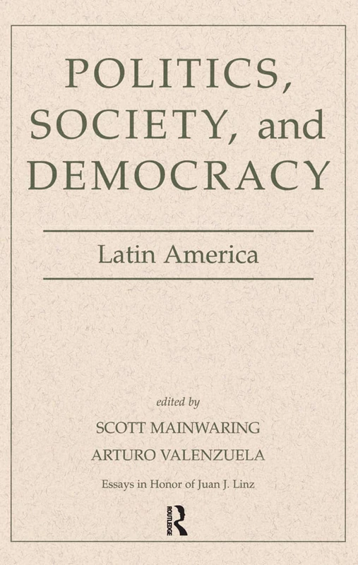 Politics, Society, And Democracy Latin America: Latin America (Essays in Honor of Juan J. Linz)