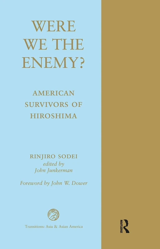 Routledge - Were We The Enemy? American Survivors Of Hiroshima