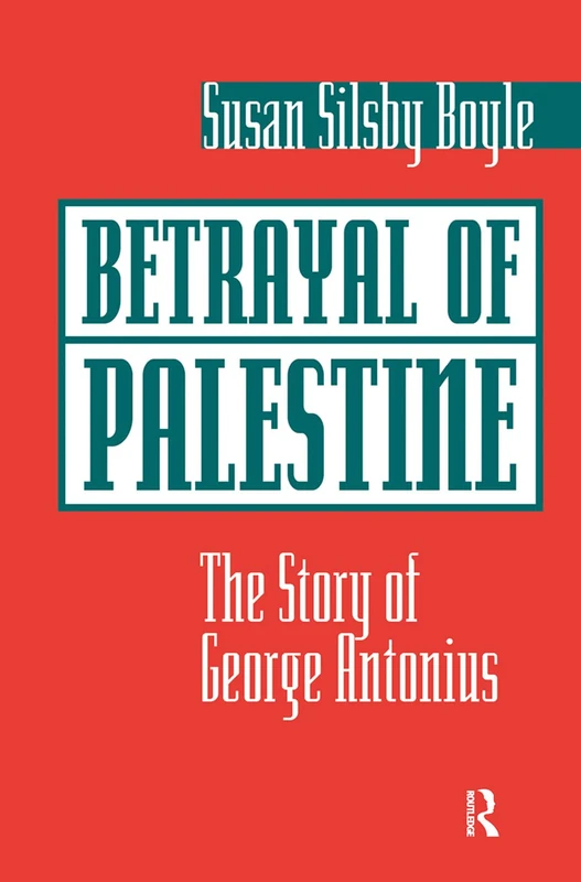Routledge - Betrayal Of Palestine: The Story Of George Antonius