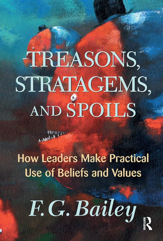 Treasons, Stratagems, And Spoils: How Leaders Make Practical Use Of Beliefs And Values - Image 1