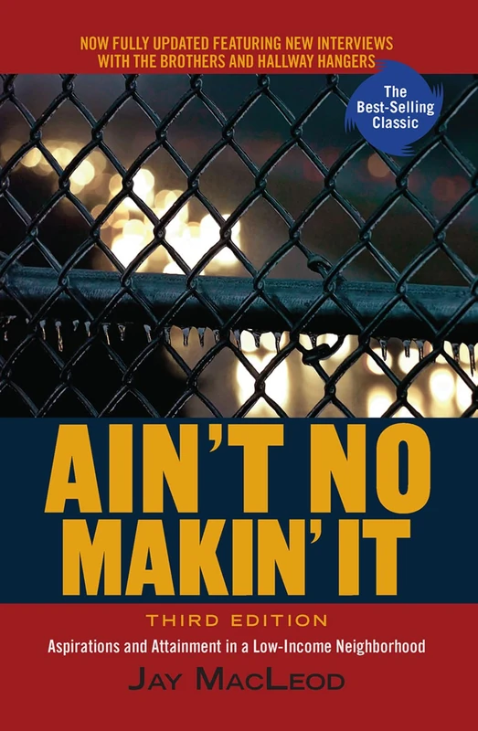 Ain't No Makin' It: Aspirations and Attainment in a Low-Income Neighborhood, Third Edition - Image 1