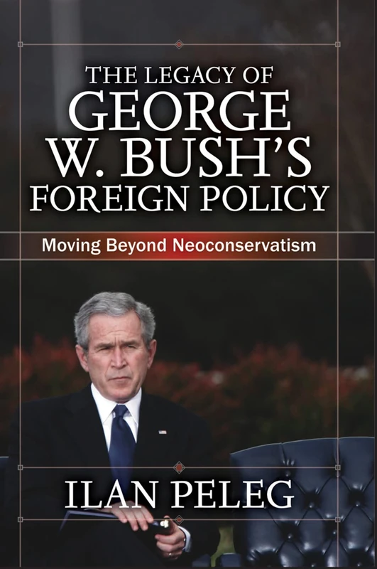 Routledge - The Legacy of George W. Bush's Foreign Policy