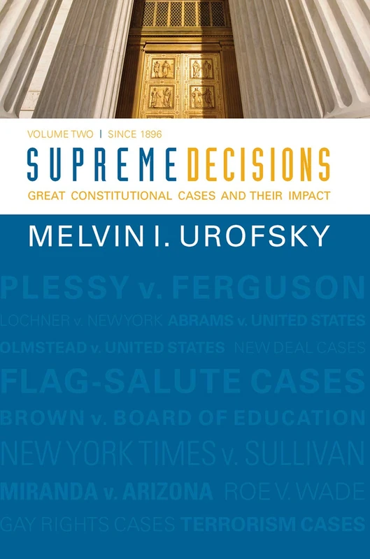 Supreme Decisions, Volume 2: Great Constitutional Cases and Their Impact, Volume Two: Since 1896