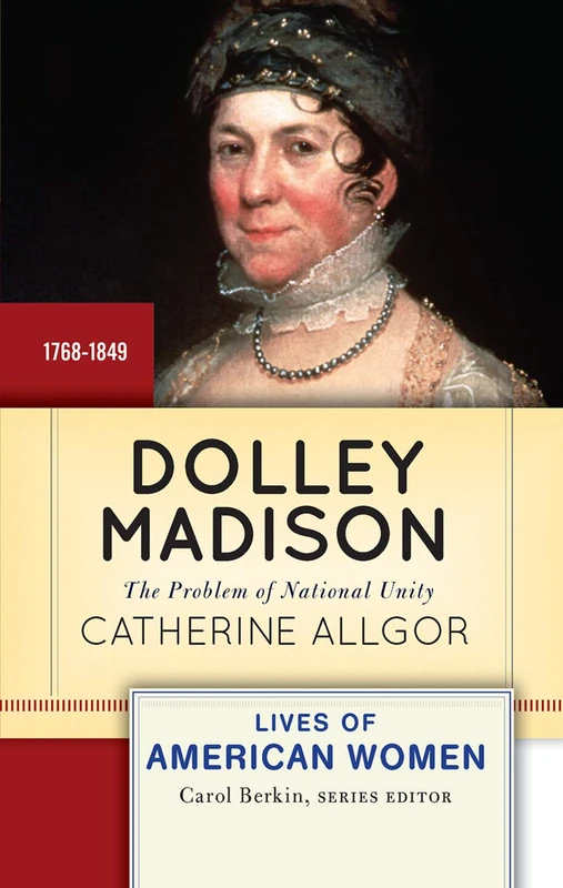 Routledge Dolley Madison: The Problem of National Unity Book