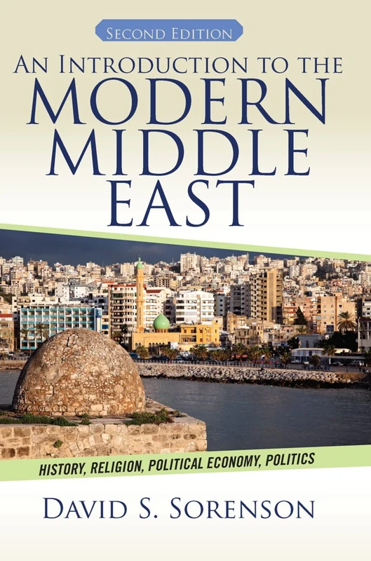 An Introduction to the Modern Middle East: History, Religion, Political Economy, Politics