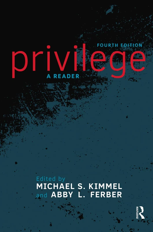 Privilege: A Reader - Routledge Sociology Anthology