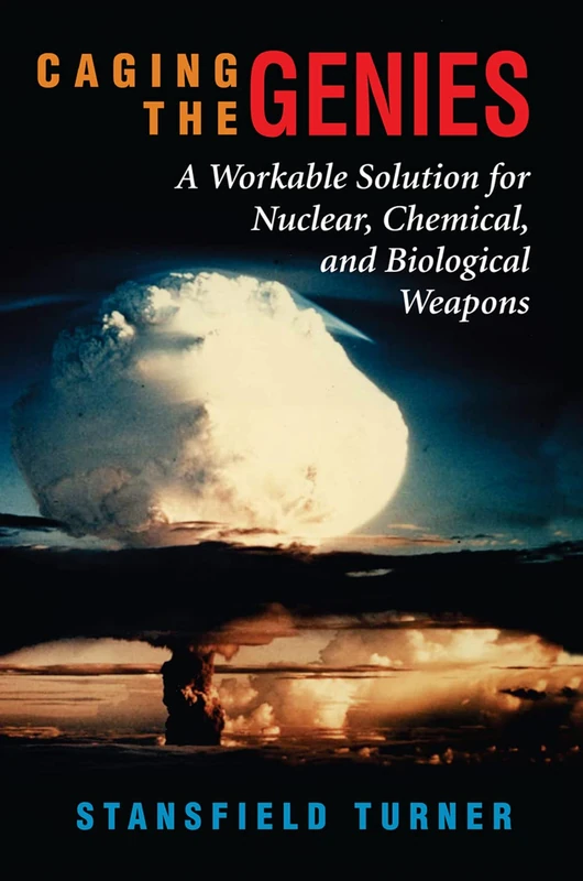 Caging The Genies: A Workable Solution For Nuclear, Chemical, And Biological Weapons - Image 1
