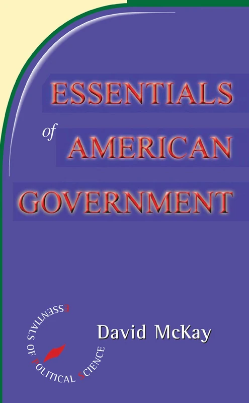 Essentials Of American Politics (Essentials of Political Science)