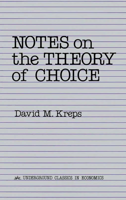 Notes On The Theory Of Choice (Underground Classics in Economics)