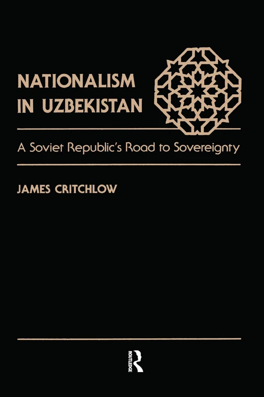 Routledge - Nationalism In Uzbekistan: A Soviet Republic Book