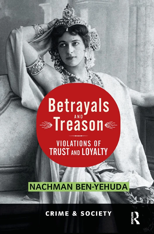 Betrayals And Treason: Violations Of Trust And Loyalty (Crime and Society)
