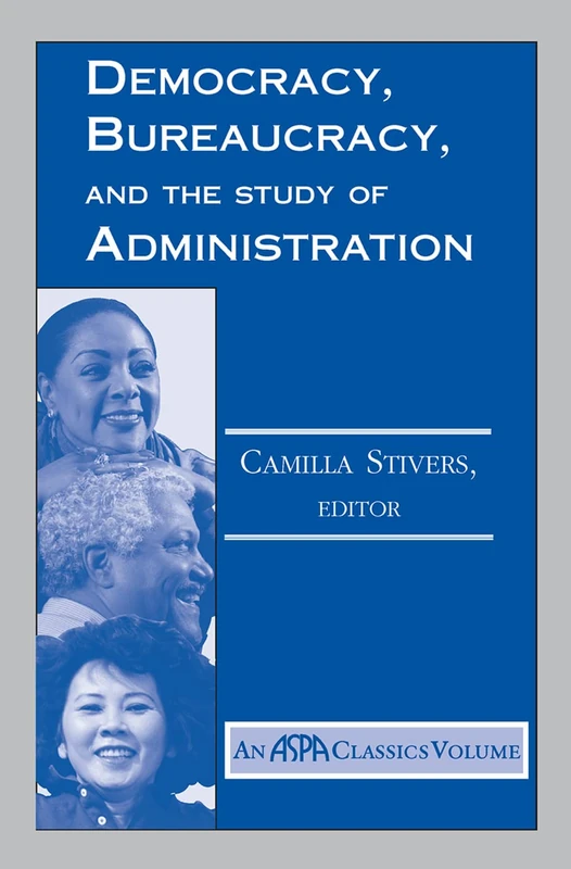 Routledge Democracy, Bureaucracy, and the Study of Administration