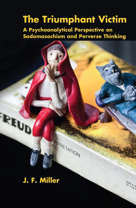 The Triumphant Victim: A Psychoanalytical Perspective on Sadomasochism and Perverse Thinking - Image 1