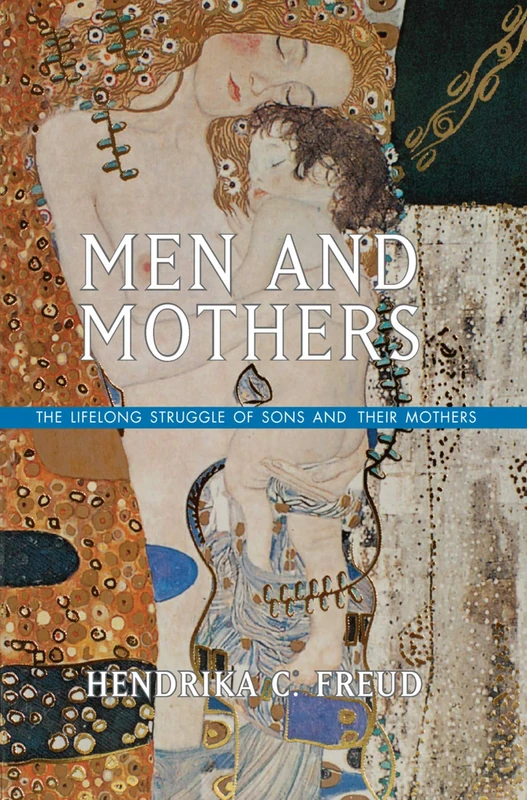 Men and Mothers: The Lifelong Struggle of Sons and Their Mothers