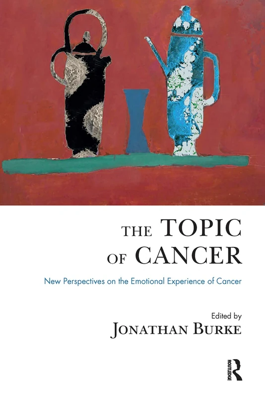 Routledge - The Topic of Cancer: Emotional Experience Book