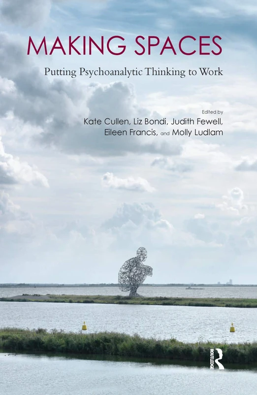 Making Spaces: Putting Psychoanalytic Thinking to Work