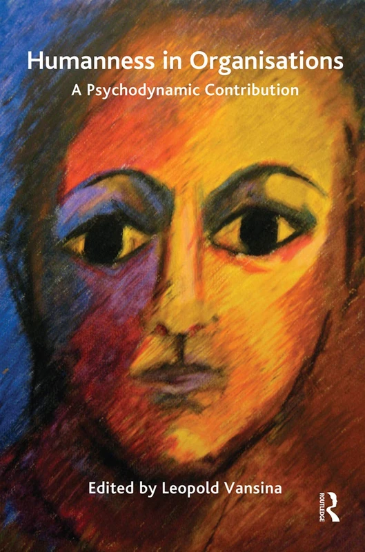 Humanness in Organisations: A Psychodynamic Contribution