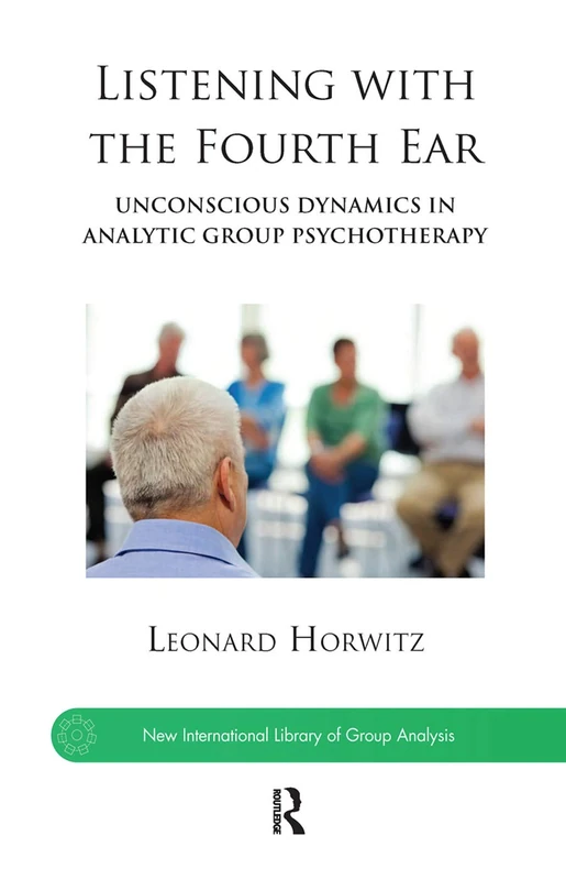 Routledge Listening with the Fourth Ear - Group Psychotherapy