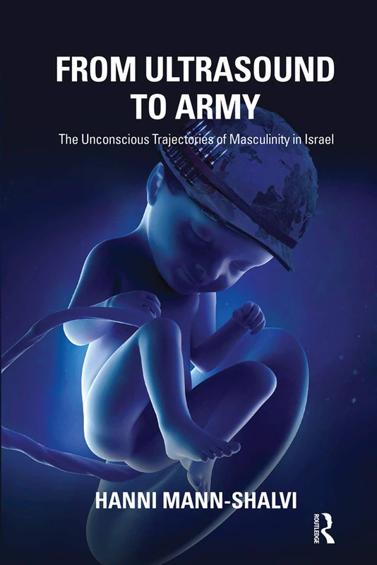 Routledge - From Ultrasound to Army: Masculinity in Israel