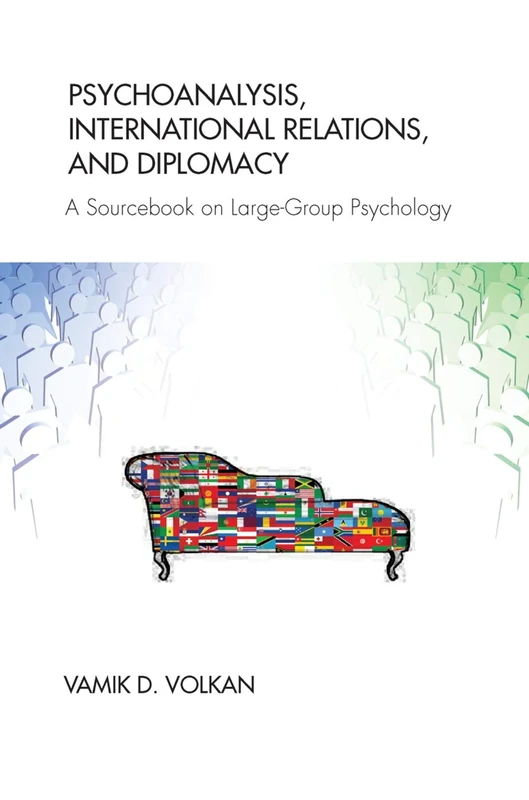 Psychoanalysis, International Relations, and Diplomacy: A Sourcebook on Large-Group Psychology