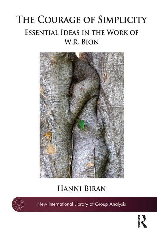 Routledge - The Courage of Simplicity: W.R. Bion Book
