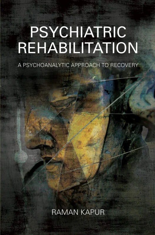 Psychiatric Rehabilitation: A Psychoanalytic Approach to Recovery
