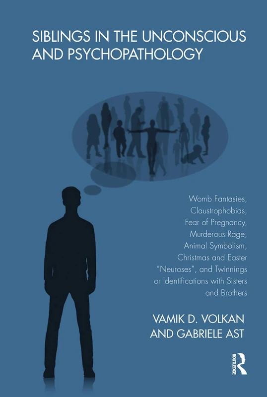 Siblings in the Unconscious and Psychopathology: Womb Fantasies, Claustrophobias, Fear of Pregnancy, Murderous Rage, Animal Symbolism, Christmas and ... or Identifications with Sisters and Brothers