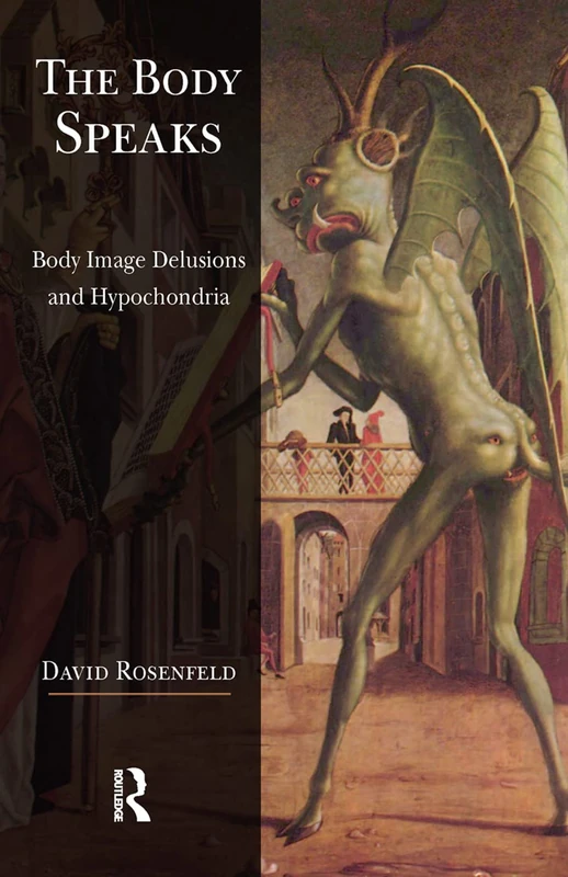 Routledge - The Body Speaks: Body Image Delusions and Hypochondria