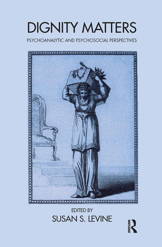 Routledge Dignity Matters: Psychoanalytic and Psychosocial Book