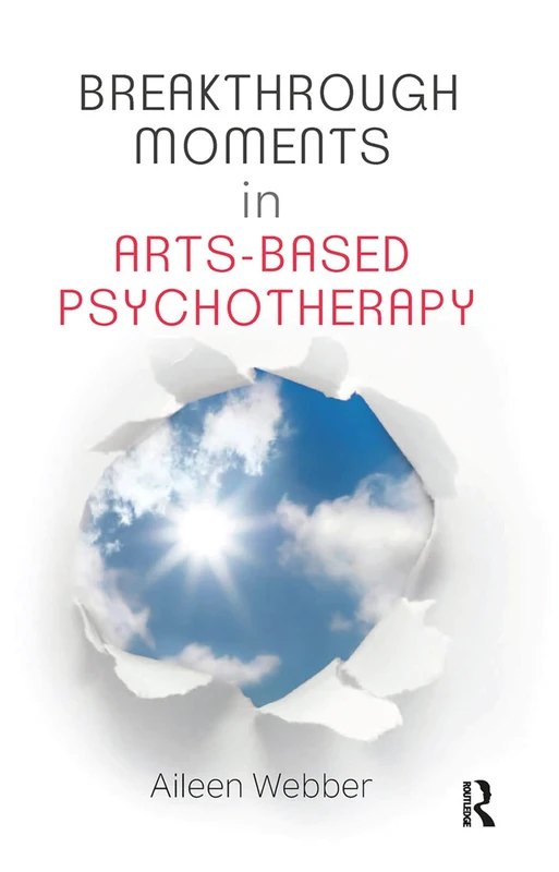 Breakthrough Moments in Arts-Based Psychotherapy: A Personal Quest to Understand Moments of Transformation in Psychotherapy