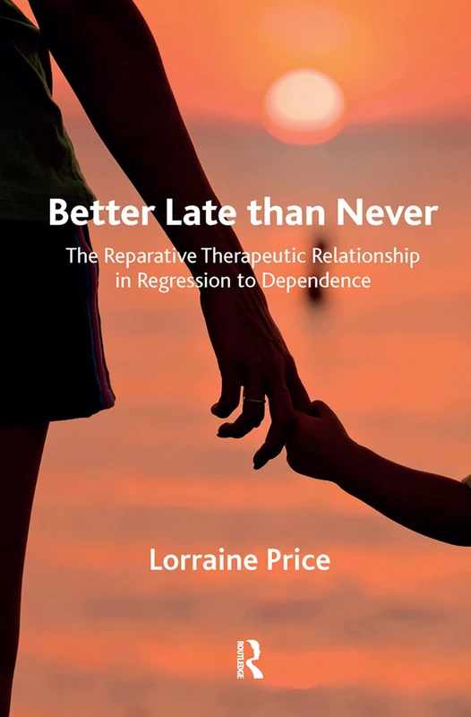 Better Late than Never: The Reparative Therapeutic Relationship in Regression to Dependence