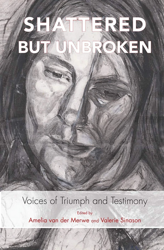 Routledge - Shattered but Unbroken: Voices of Triumph and Testimony