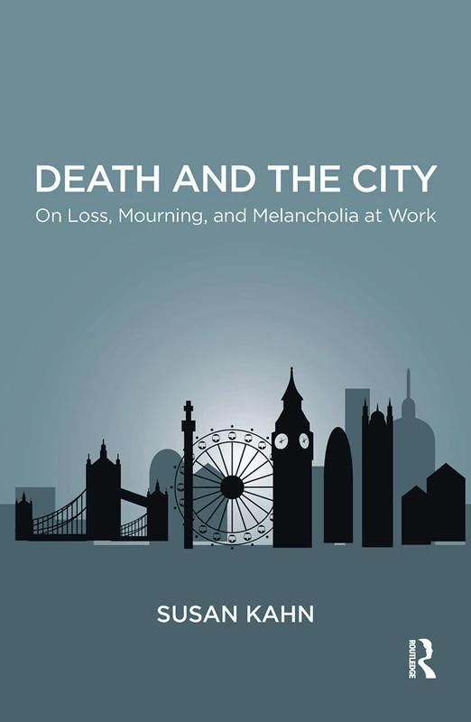 Routledge - Death and the City: On Loss, Mourning, and Melancholia