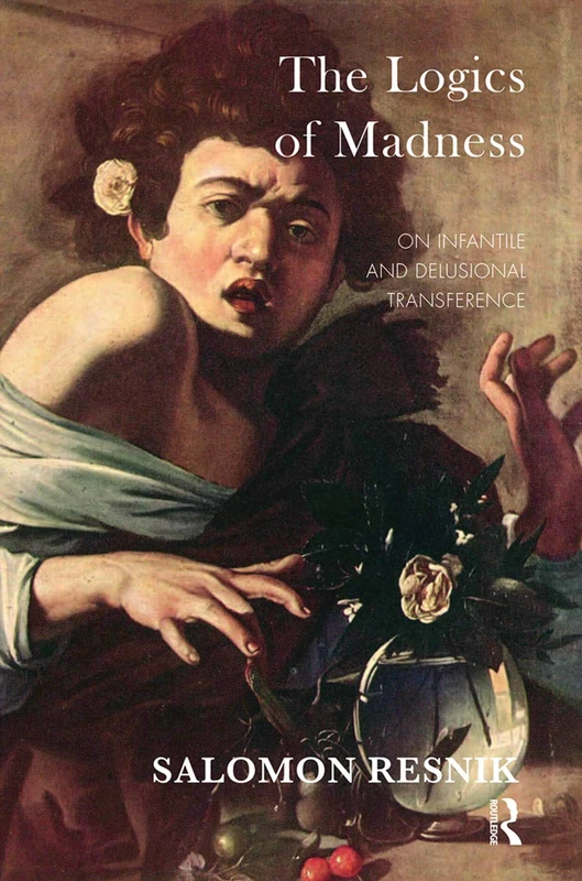 The Logics of Madness: On Infantile and Delusional Transference