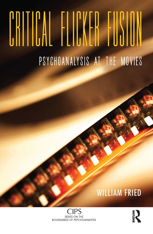 Routledge Critical Flicker Fusion: Psychoanalysis at the Movies