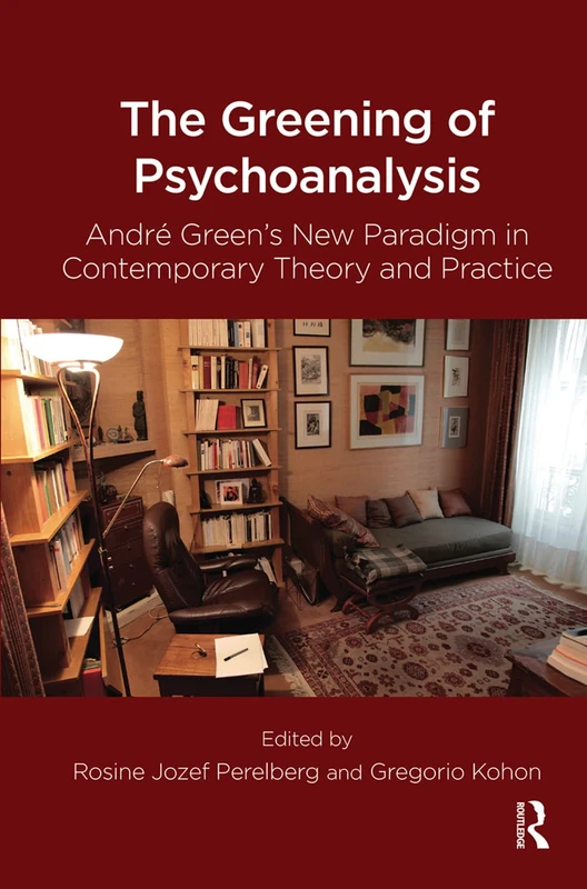 Routledge - The Greening of Psychoanalysis - Andre Green Theory
