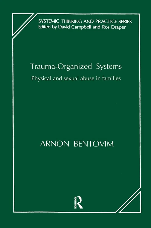 Trauma-Organized Systems: Physical and Sexual Abuse in Families (The Systemic Thinking and Practice Series) - Image 1