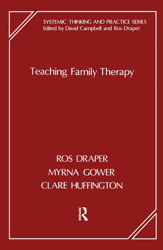 Routledge Teaching Family Therapy - Systemic Thinking Series