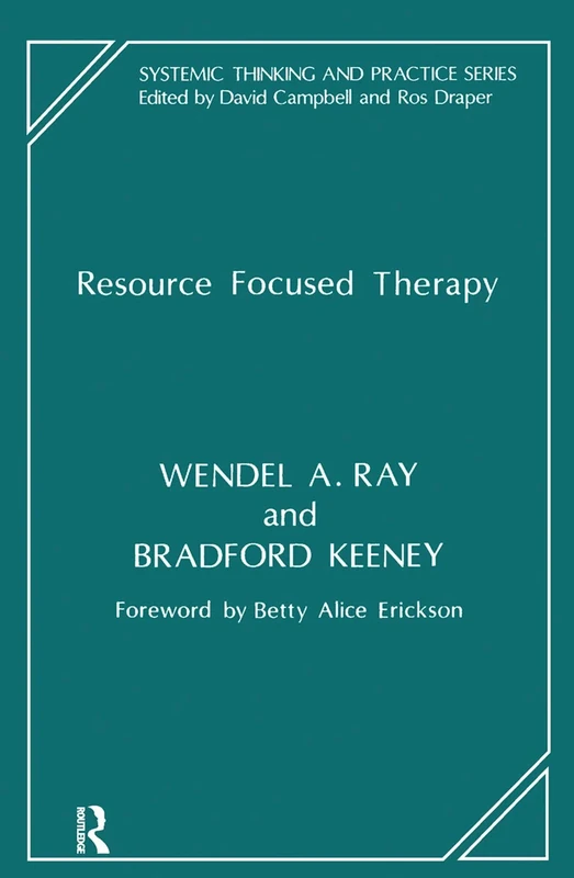 Resource Focused Therapy (The Systemic Thinking and Practice Series)