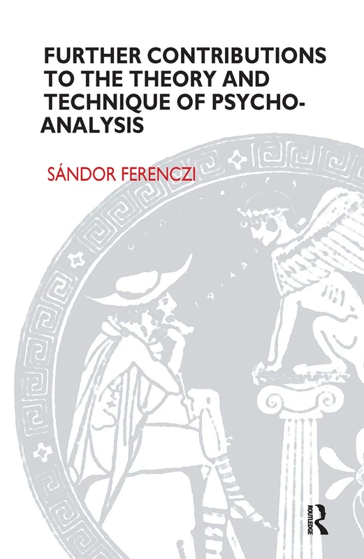 Further Contributions to the Theory and Technique of Psycho-analysis (Maresfield Library)