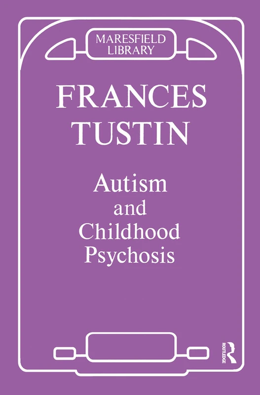 Routledge Autism and Childhood Psychosis (Maresfield Library)