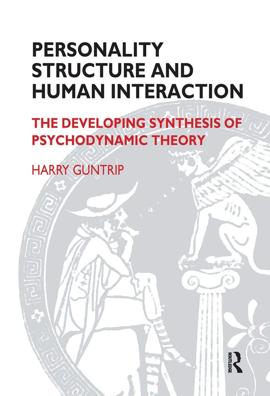 Personality Structure and Human Interaction: The Developing Synthesis of Psychodynamic Theory (Maresfield Library)