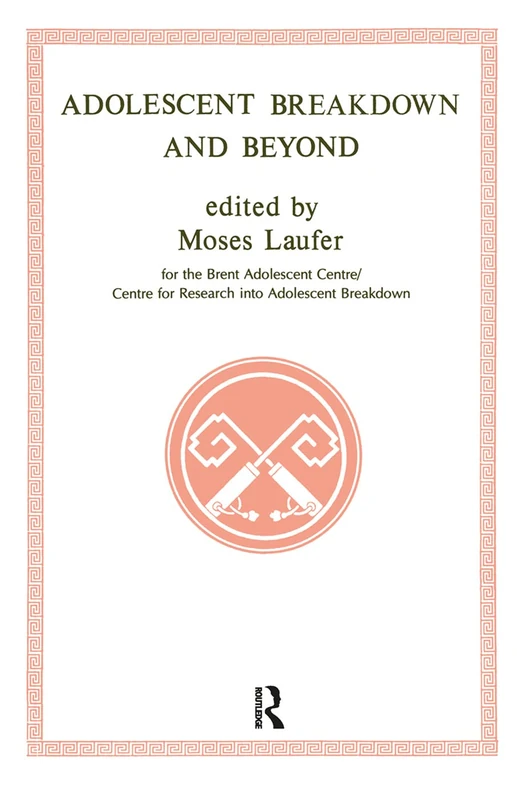 Adolescent Breakdown and Beyond (Brent Adolescent Centre S)