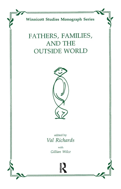 Fathers, Families and the Outside World (The Winnicott Studies Monograph Series)