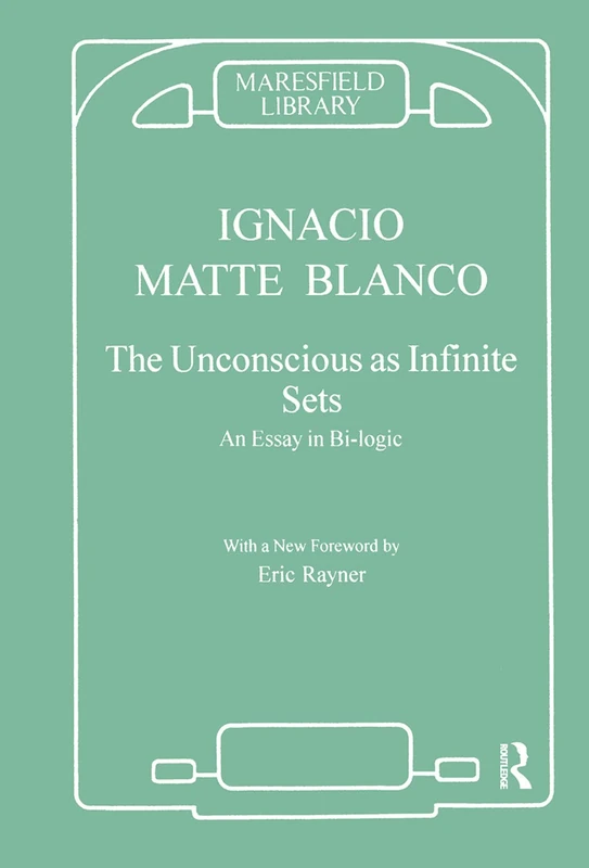 The Unconscious as Infinite Sets: An Essay in Bi-logic (Maresfield Library)