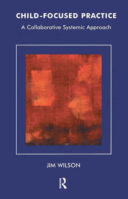Routledge Child-Focused Practice - Systemic Thinking Series