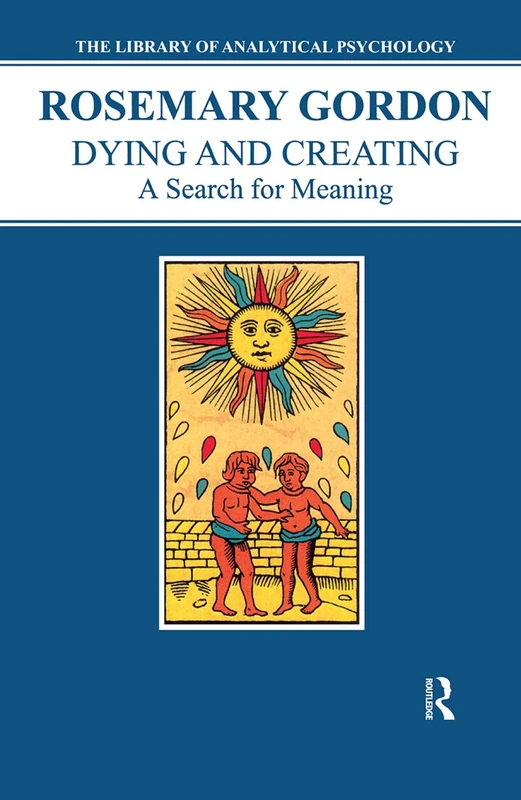 Dying and Creating: A Search for Meaning (The Library of Analytical Psychology)